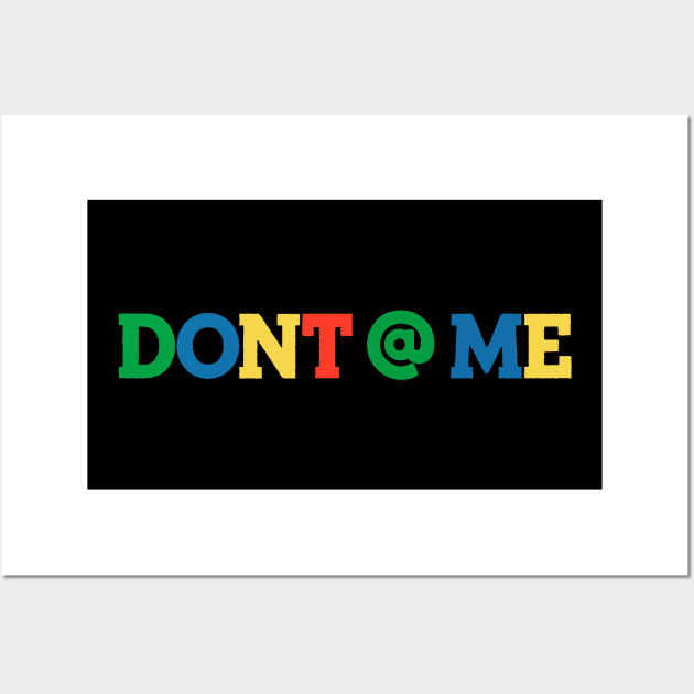 Don't @ Me Wall Art by TextTees